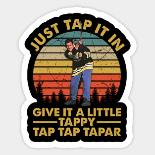 Just Tap It In Give It A Little Tappy Tap Tap Tapar Sticker